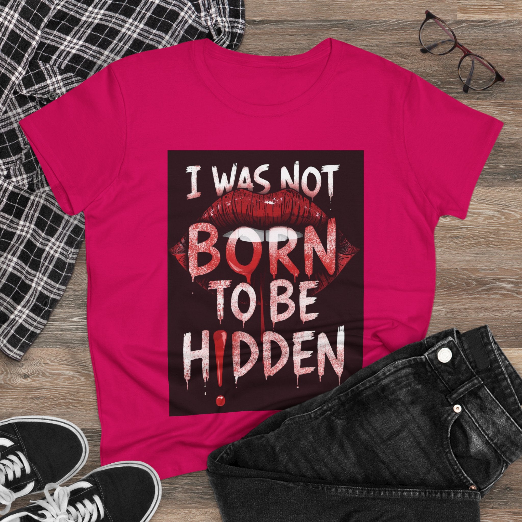 T-Shirt — “I Was Not Born To Be Hidden” Bold Lip Print Empowerment Tee