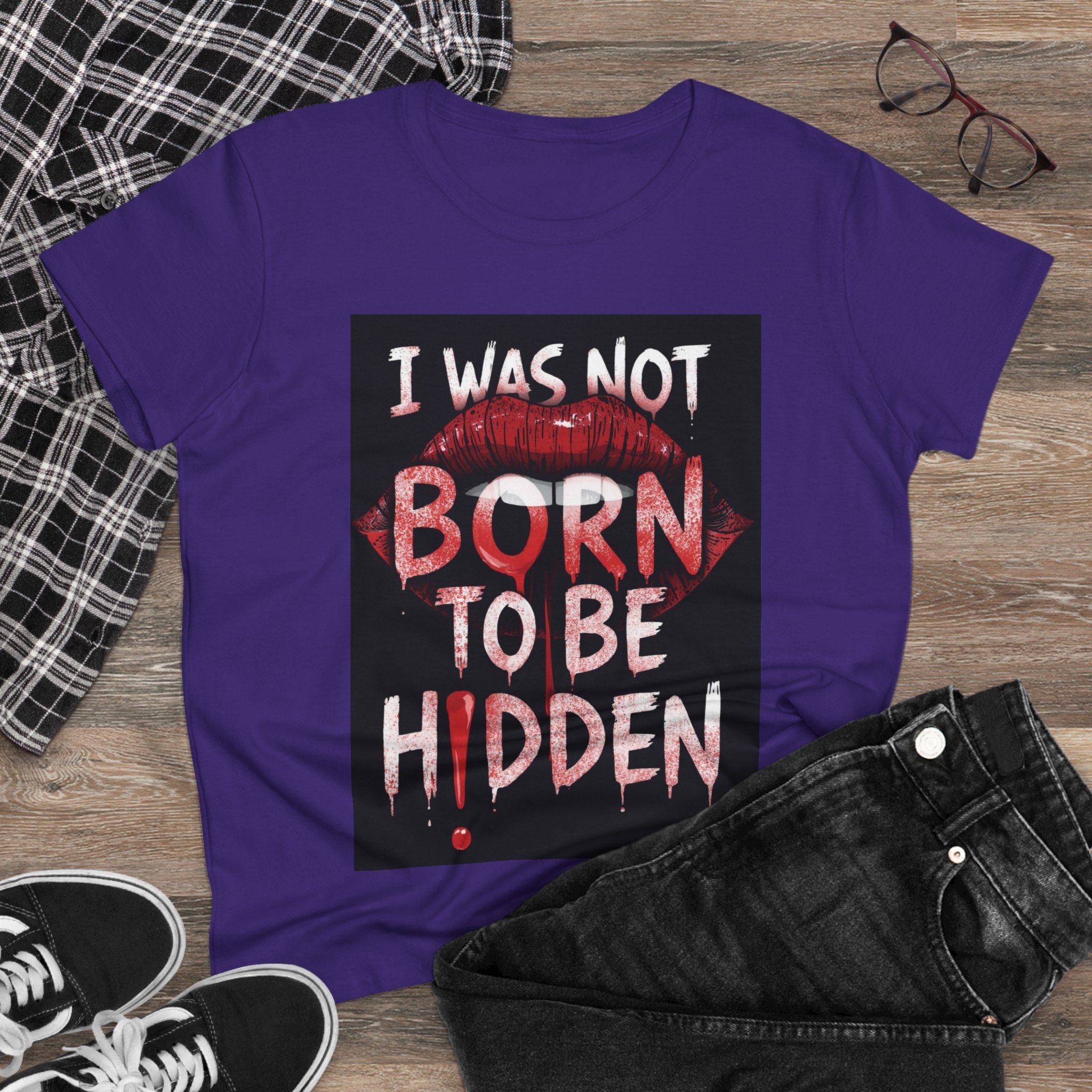 T-Shirt — “I Was Not Born To Be Hidden” Bold Lip Print Empowerment Tee