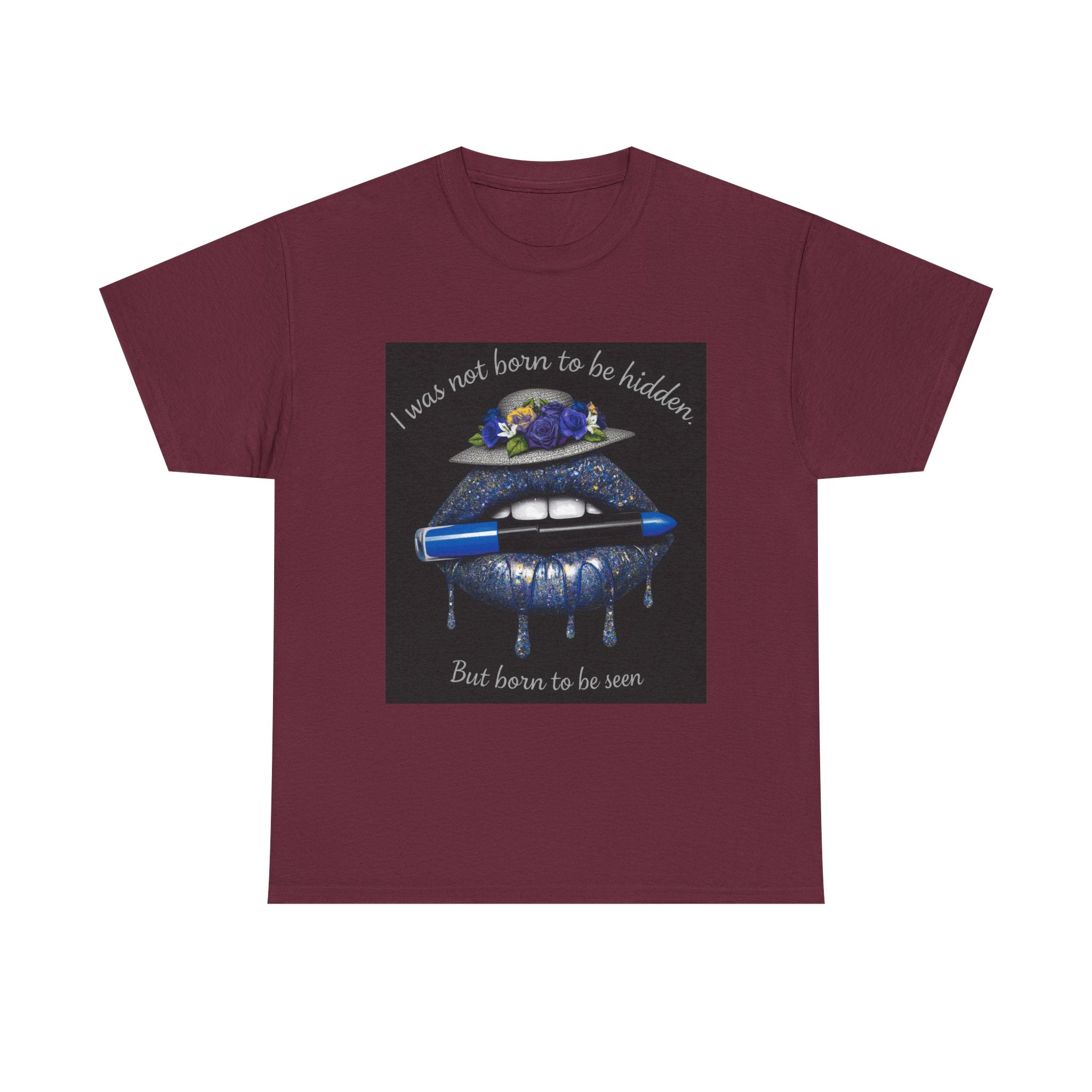 Graphic Tee — "I Was Not Born to Be Hidden, But Born to Be Seen" Blue Lip Art