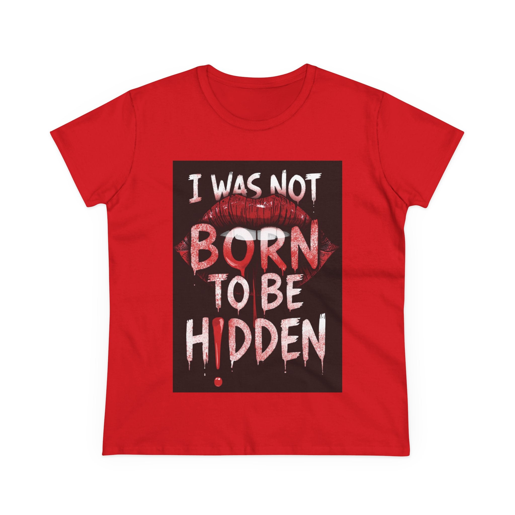 T-Shirt — “I Was Not Born To Be Hidden” Bold Lip Print Empowerment Tee