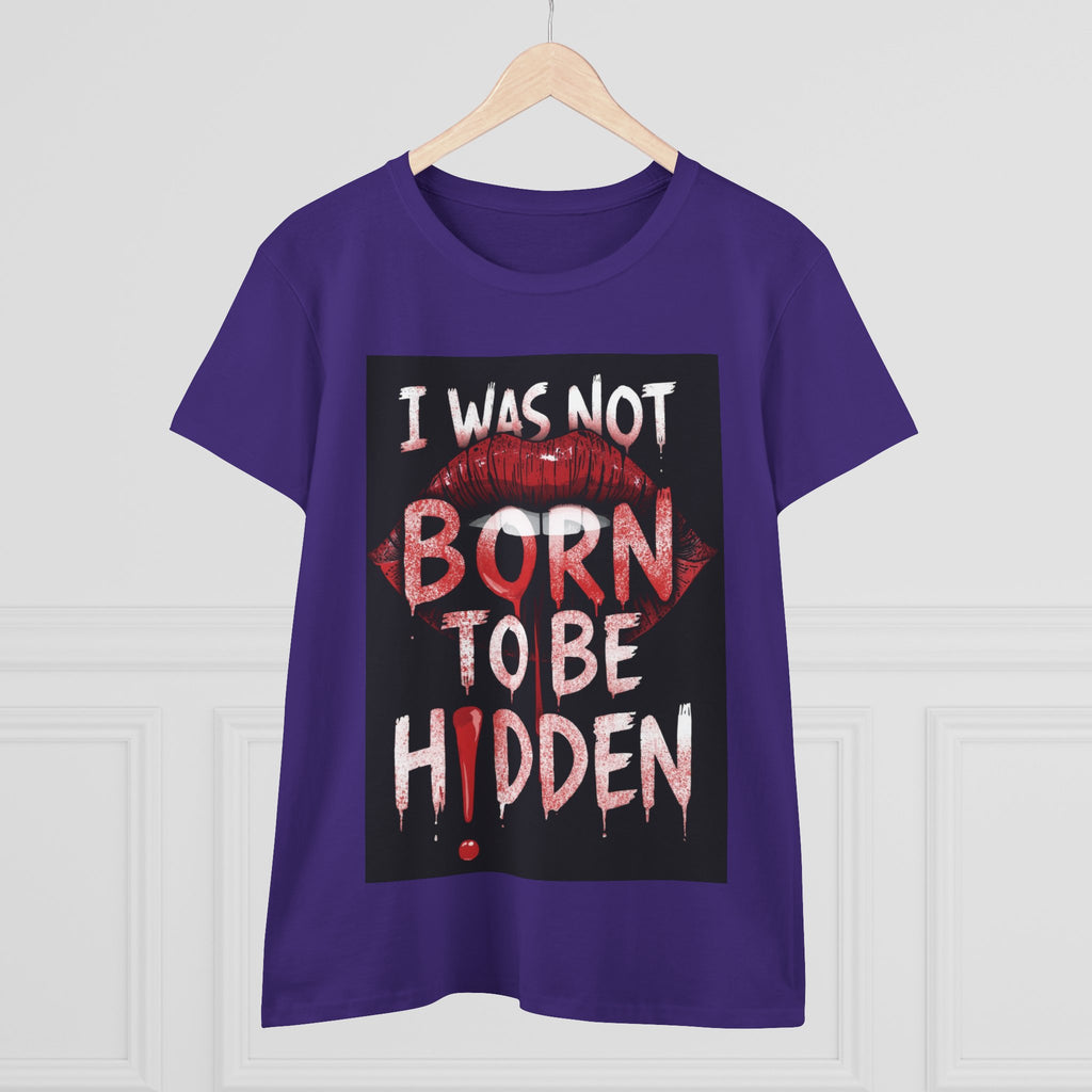 T-Shirt — “I Was Not Born To Be Hidden” Bold Lip Print Empowerment Tee