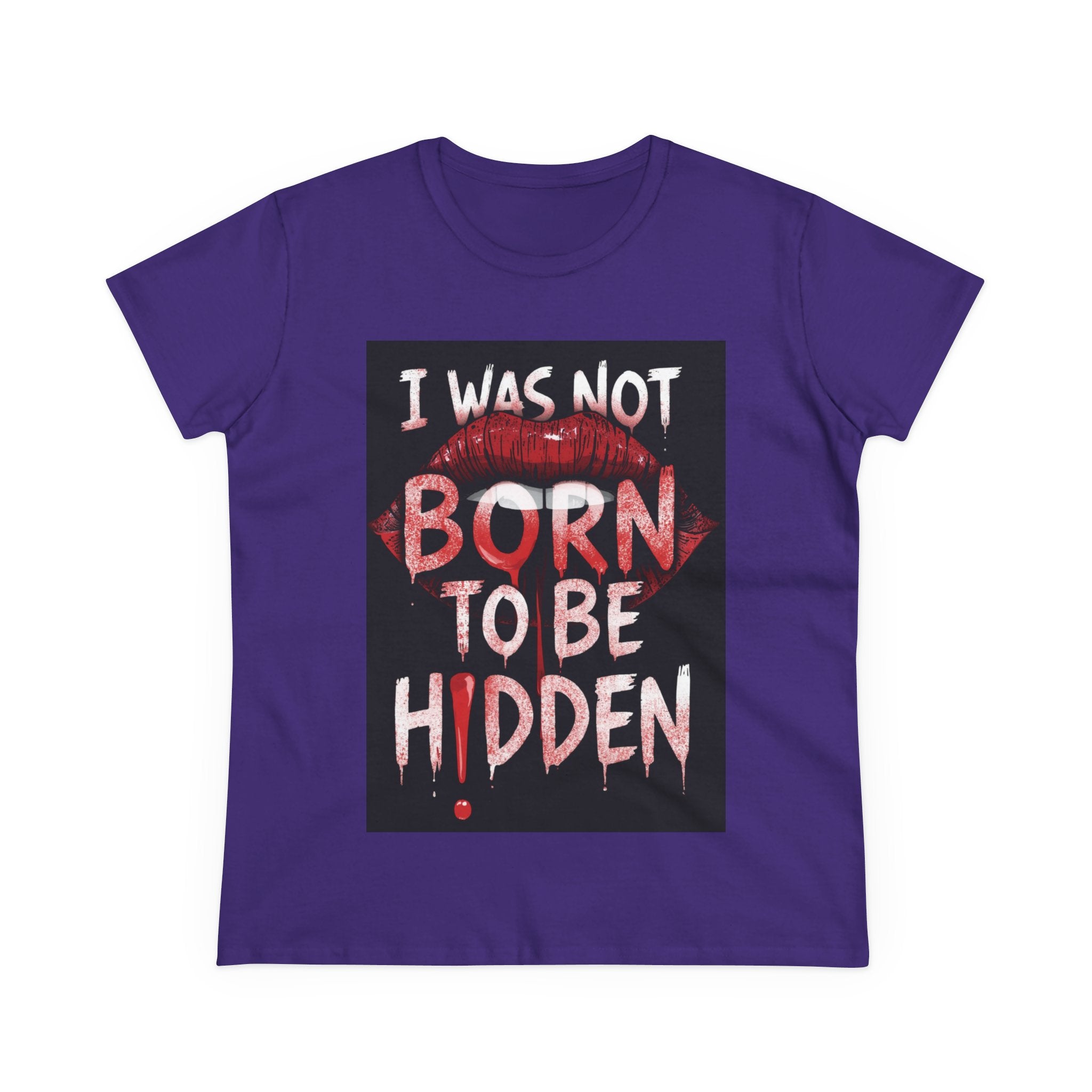T-Shirt — “I Was Not Born To Be Hidden” Bold Lip Print Empowerment Tee
