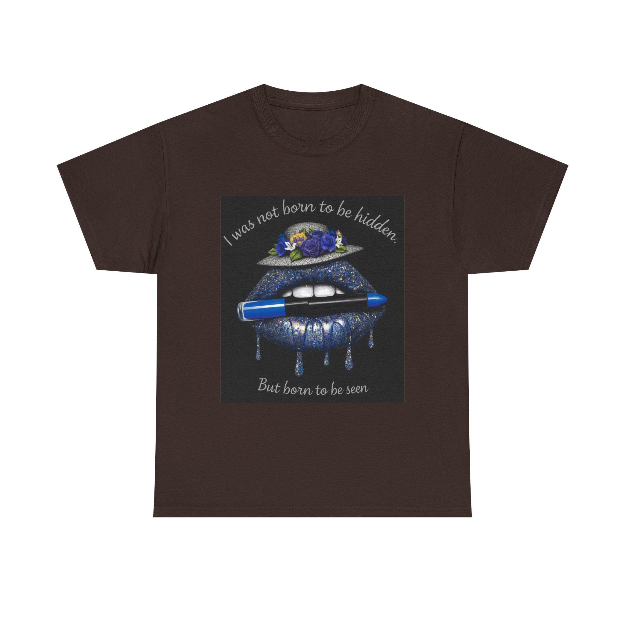 Graphic Tee — "I Was Not Born to Be Hidden, But Born to Be Seen" Blue Lip Art