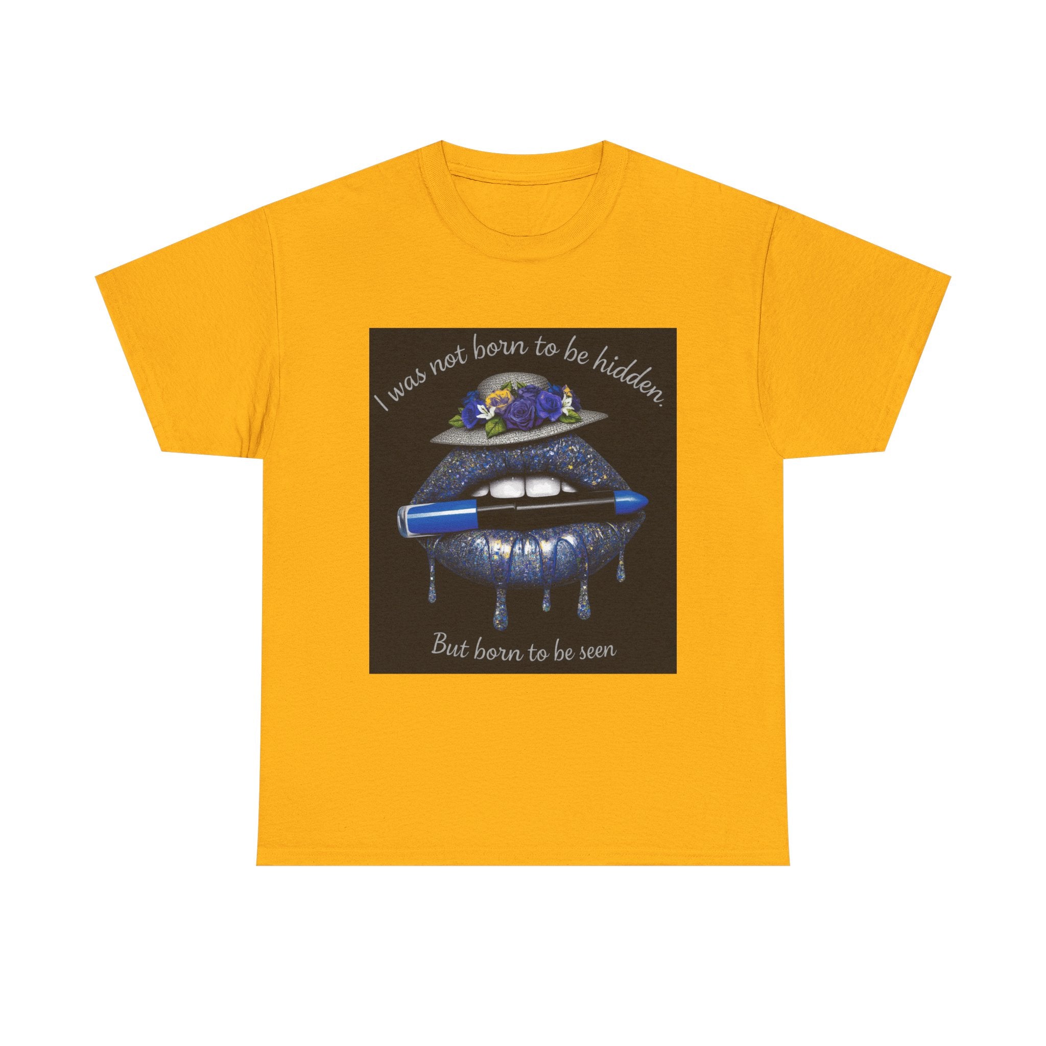 Graphic Tee — "I Was Not Born to Be Hidden, But Born to Be Seen" Blue Lip Art