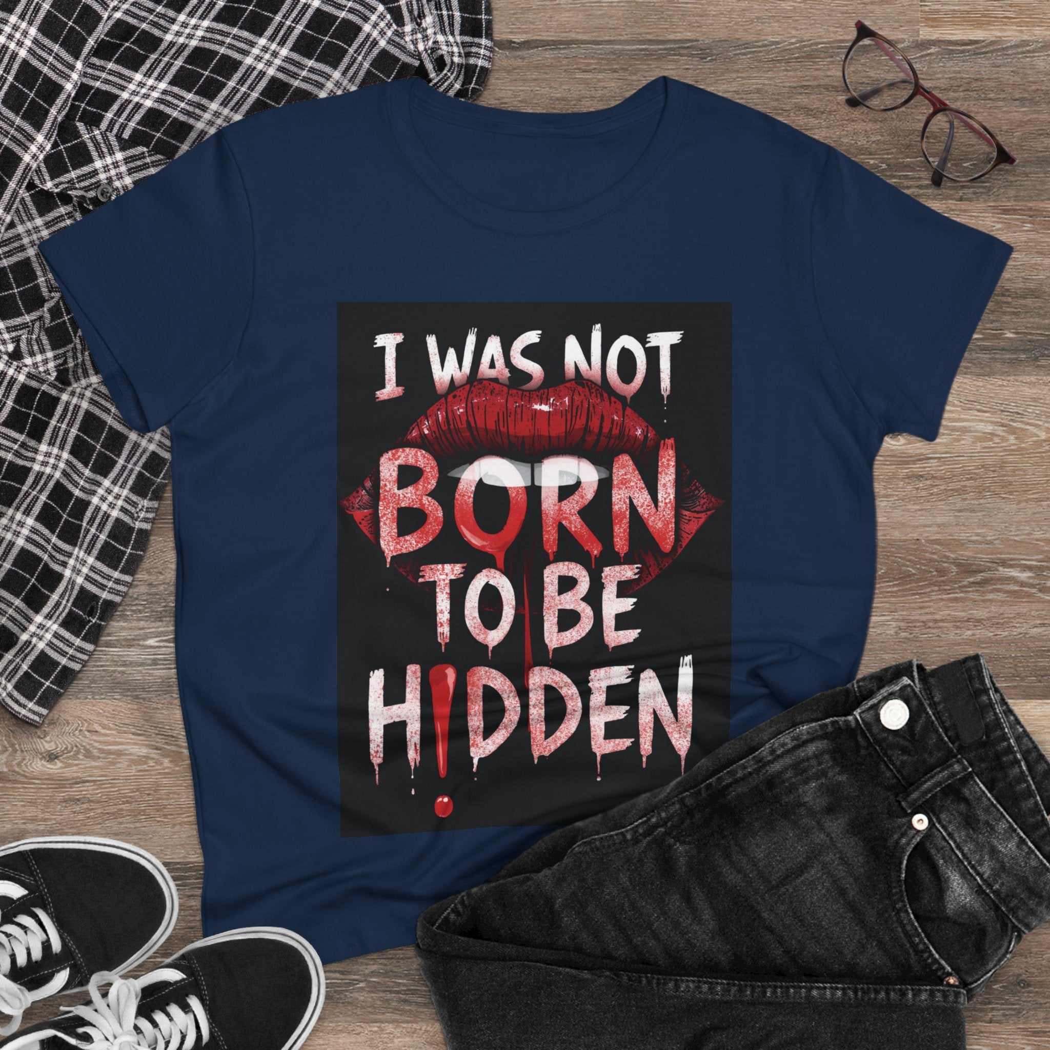 T-Shirt — “I Was Not Born To Be Hidden” Bold Lip Print Empowerment Tee