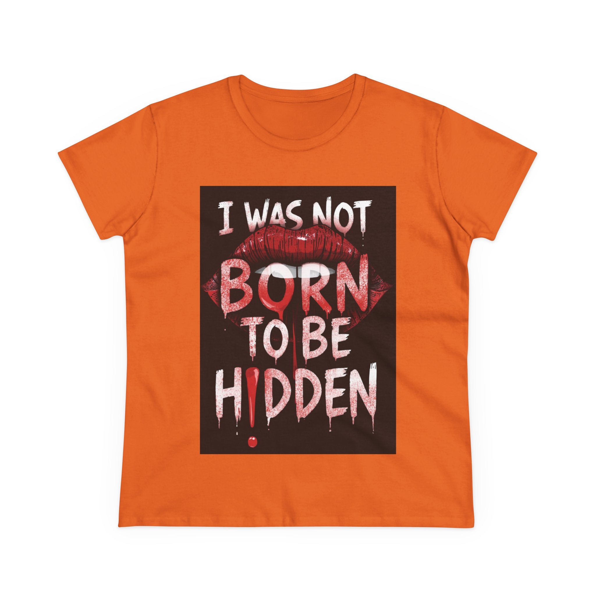 T-Shirt — “I Was Not Born To Be Hidden” Bold Lip Print Empowerment Tee