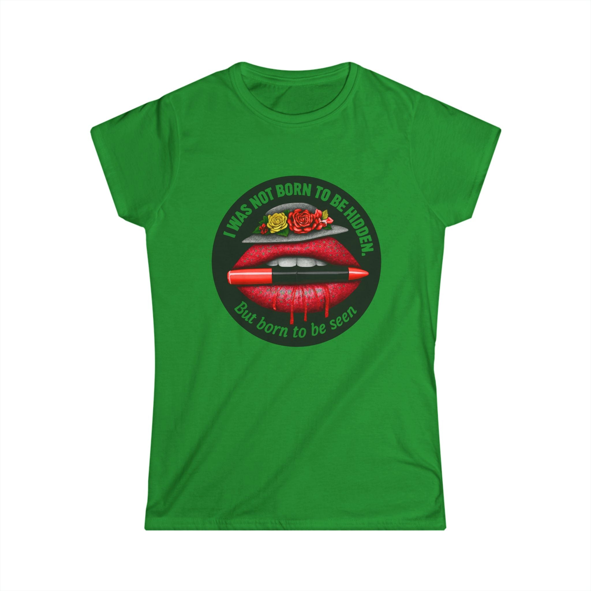 Women's Tee — "I Was Not Born to Be Hidden, But Born to Be Seen" Red Lip Graphic