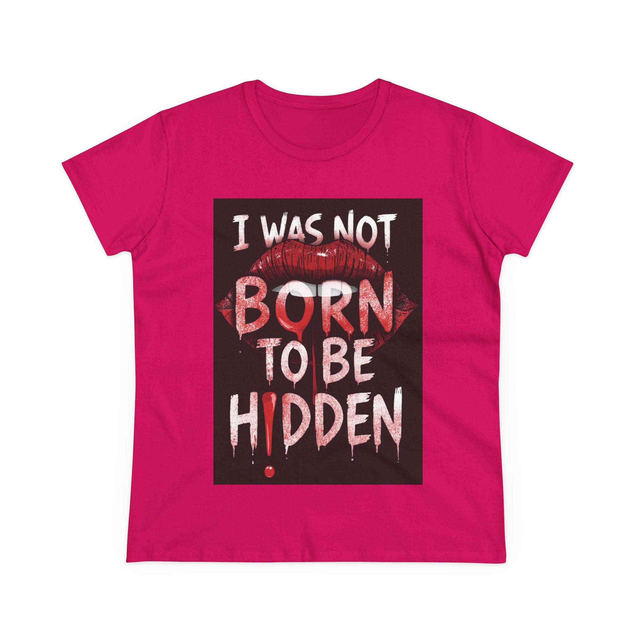 T-Shirt — “I Was Not Born To Be Hidden” Bold Lip Print Empowerment Tee
