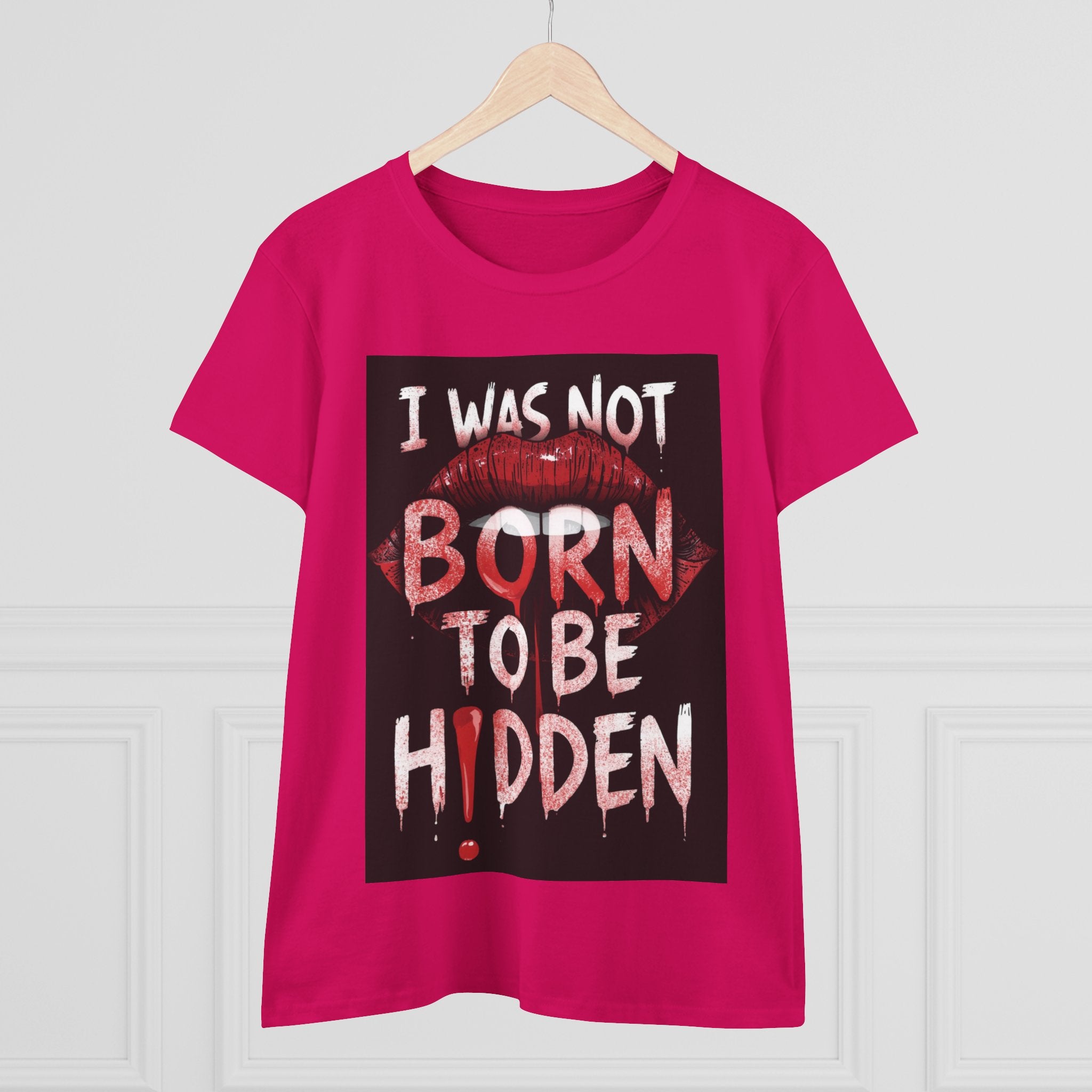 T-Shirt — “I Was Not Born To Be Hidden” Bold Lip Print Empowerment Tee