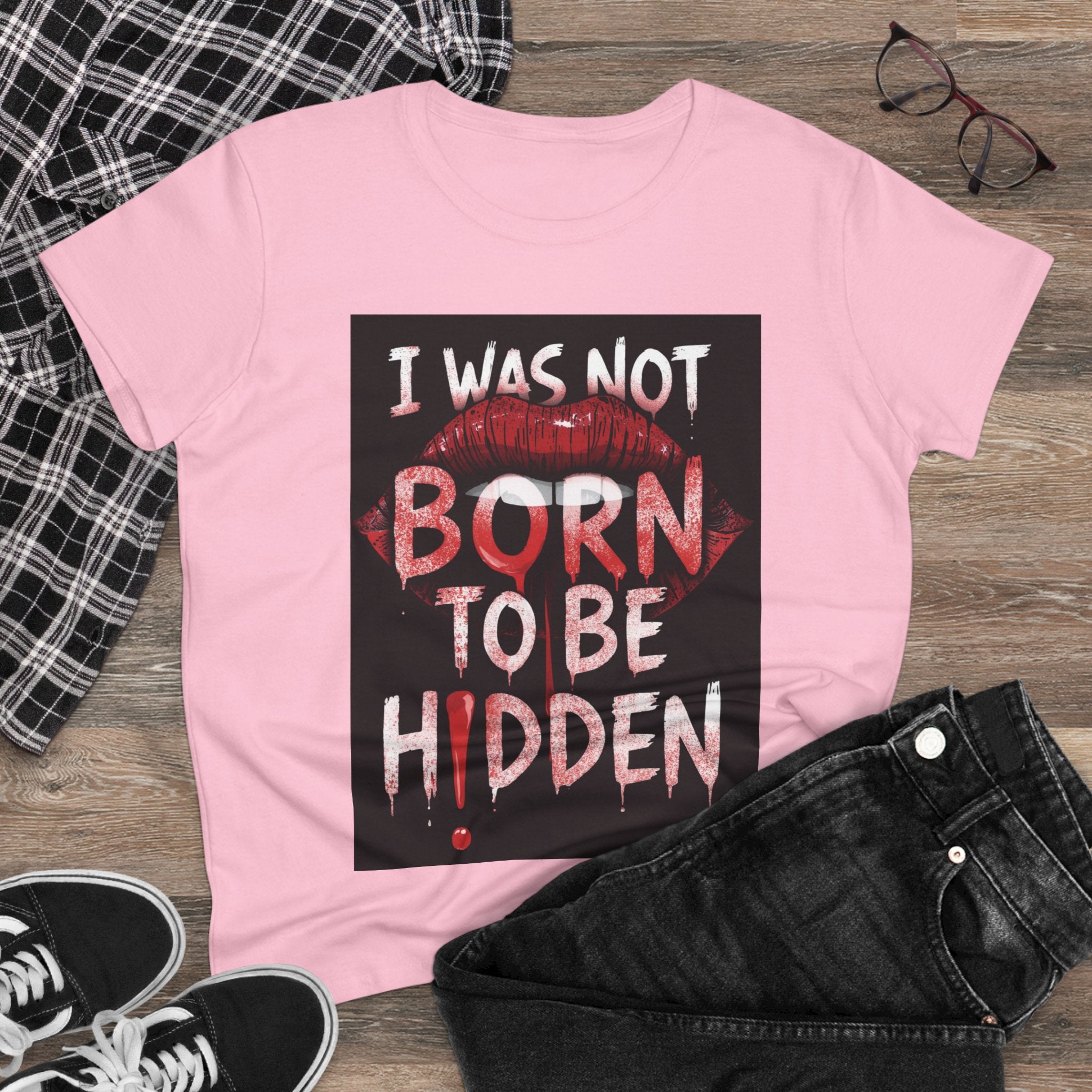 T-Shirt — “I Was Not Born To Be Hidden” Bold Lip Print Empowerment Tee