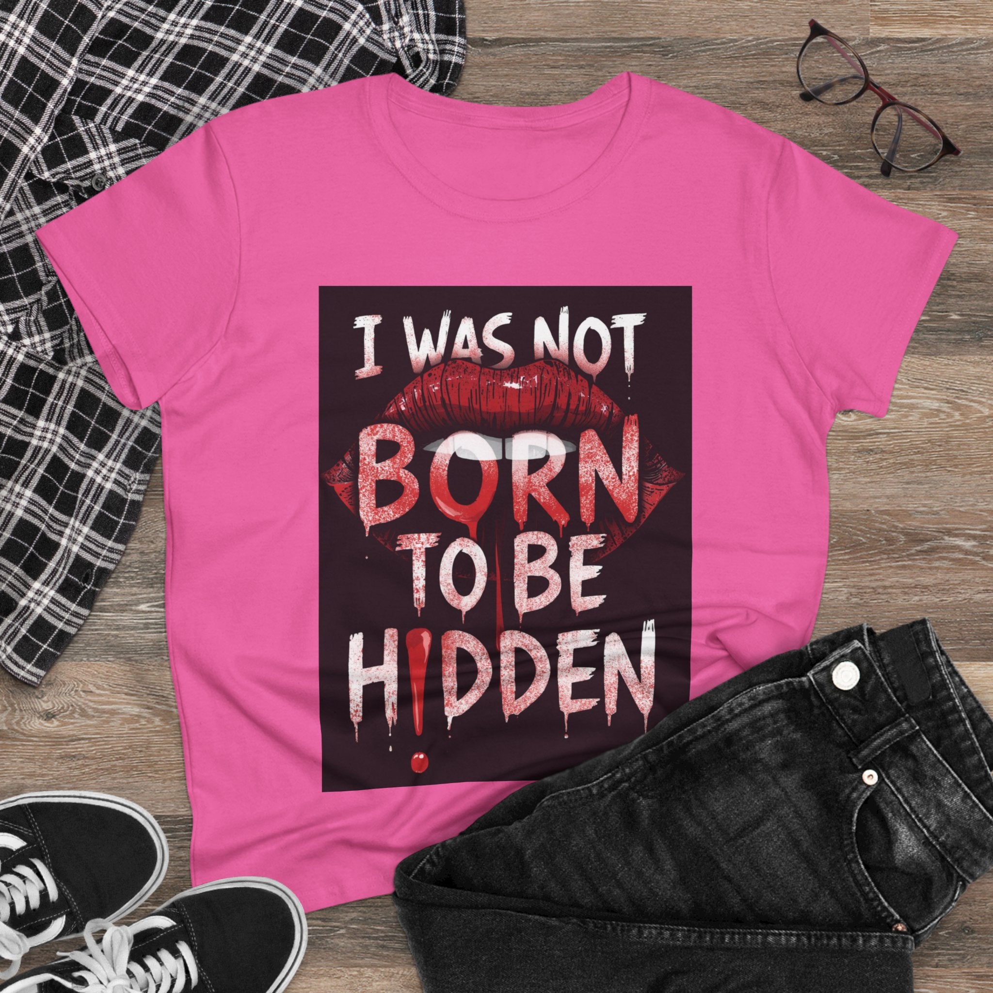 T-Shirt — “I Was Not Born To Be Hidden” Bold Lip Print Empowerment Tee