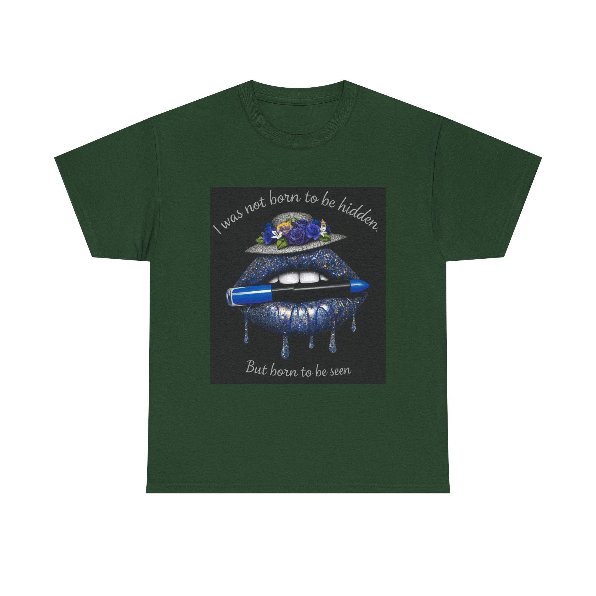 Graphic Tee — "I Was Not Born to Be Hidden, But Born to Be Seen" Blue Lip Art