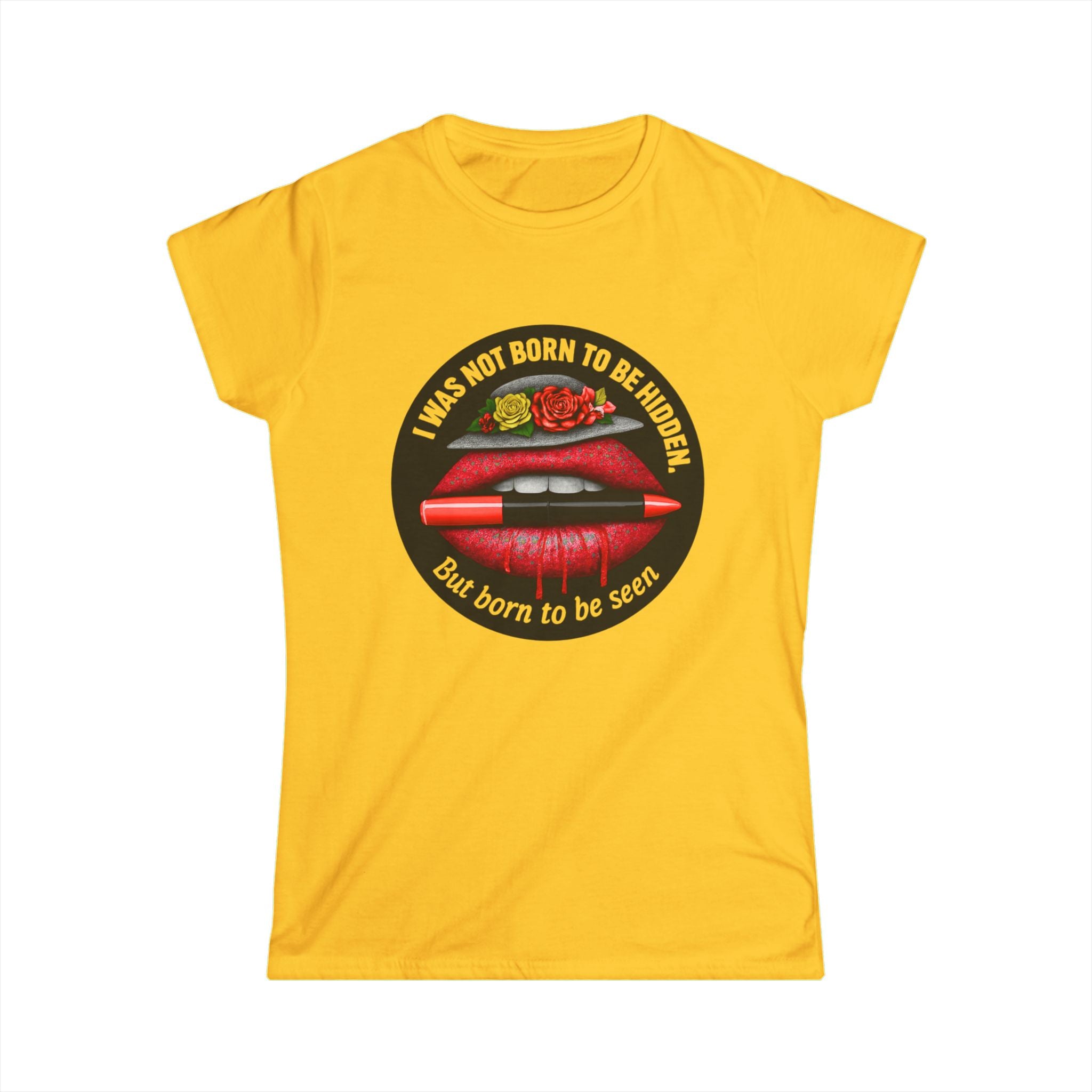 Women's Tee — "I Was Not Born to Be Hidden, But Born to Be Seen" Red Lip Graphic