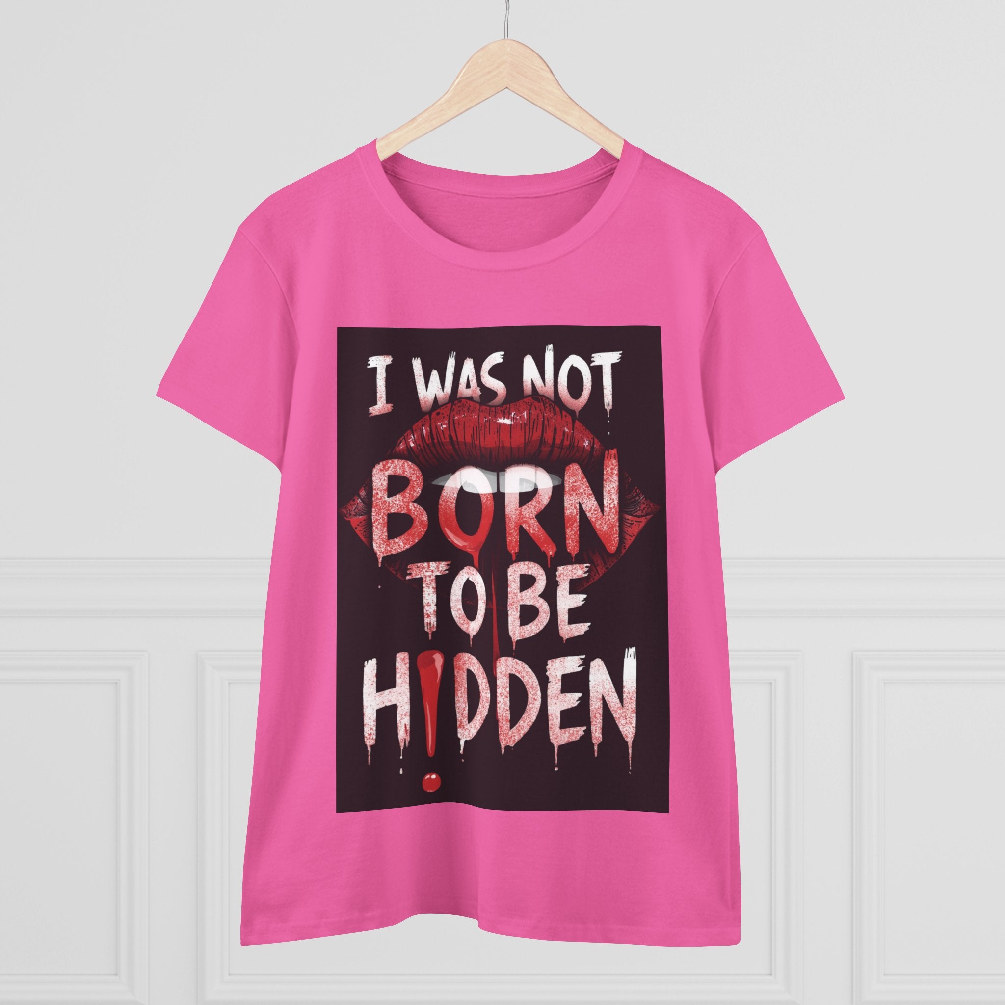 T-Shirt — “I Was Not Born To Be Hidden” Bold Lip Print Empowerment Tee