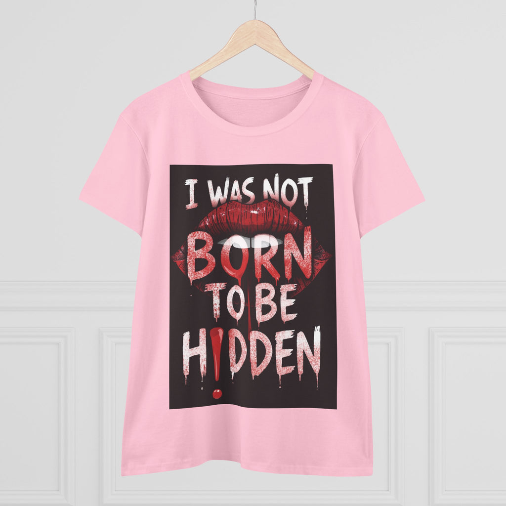 T-Shirt — “I Was Not Born To Be Hidden” Bold Lip Print Empowerment Tee