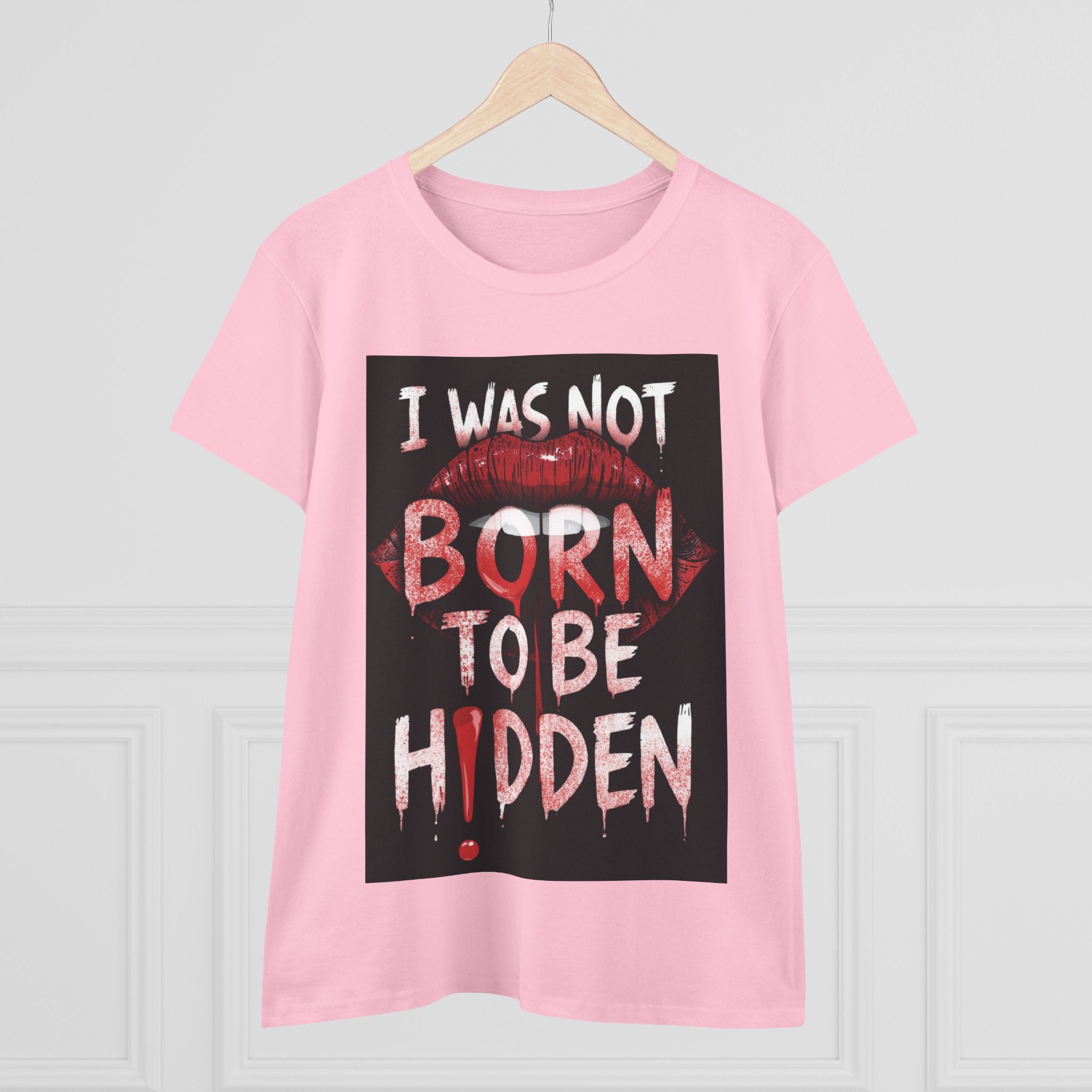 T-Shirt — “I Was Not Born To Be Hidden” Bold Lip Print Empowerment Tee