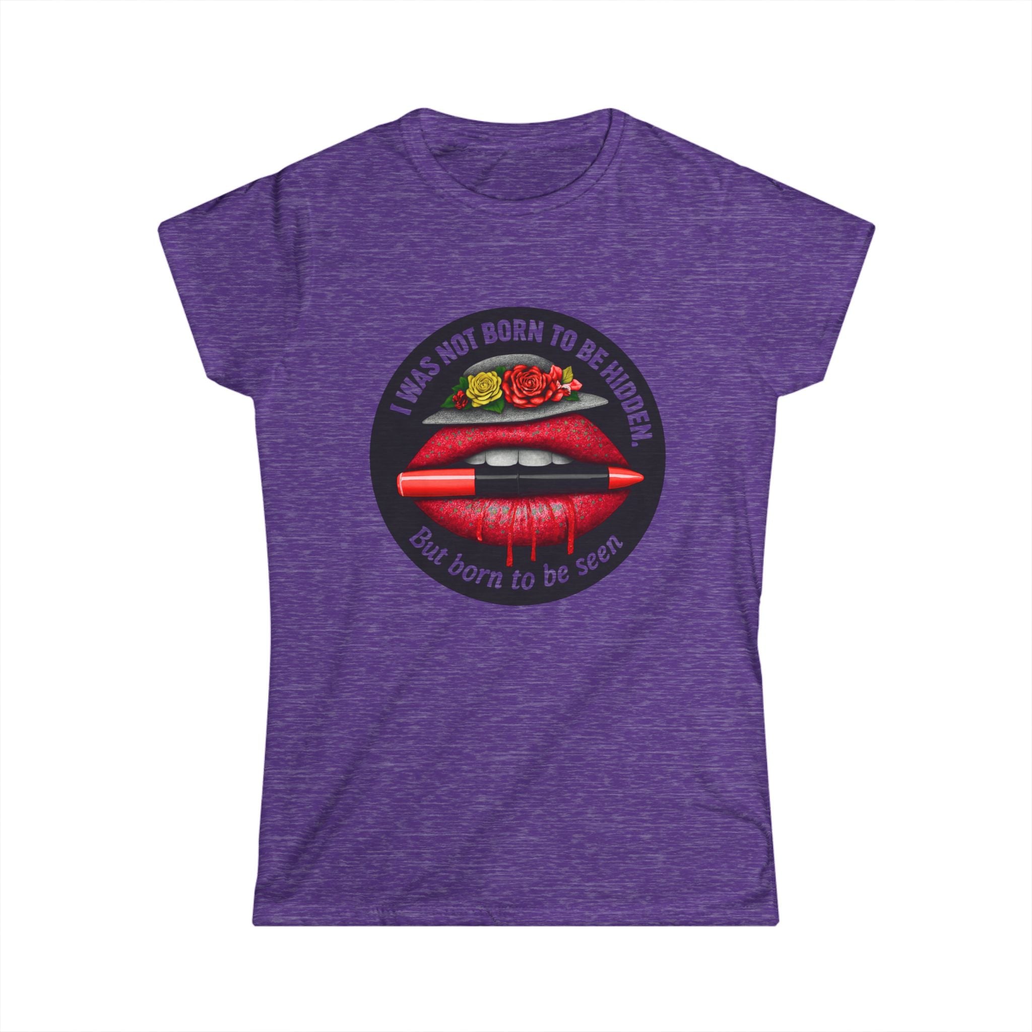 Women's Tee — "I Was Not Born to Be Hidden, But Born to Be Seen" Red Lip Graphic