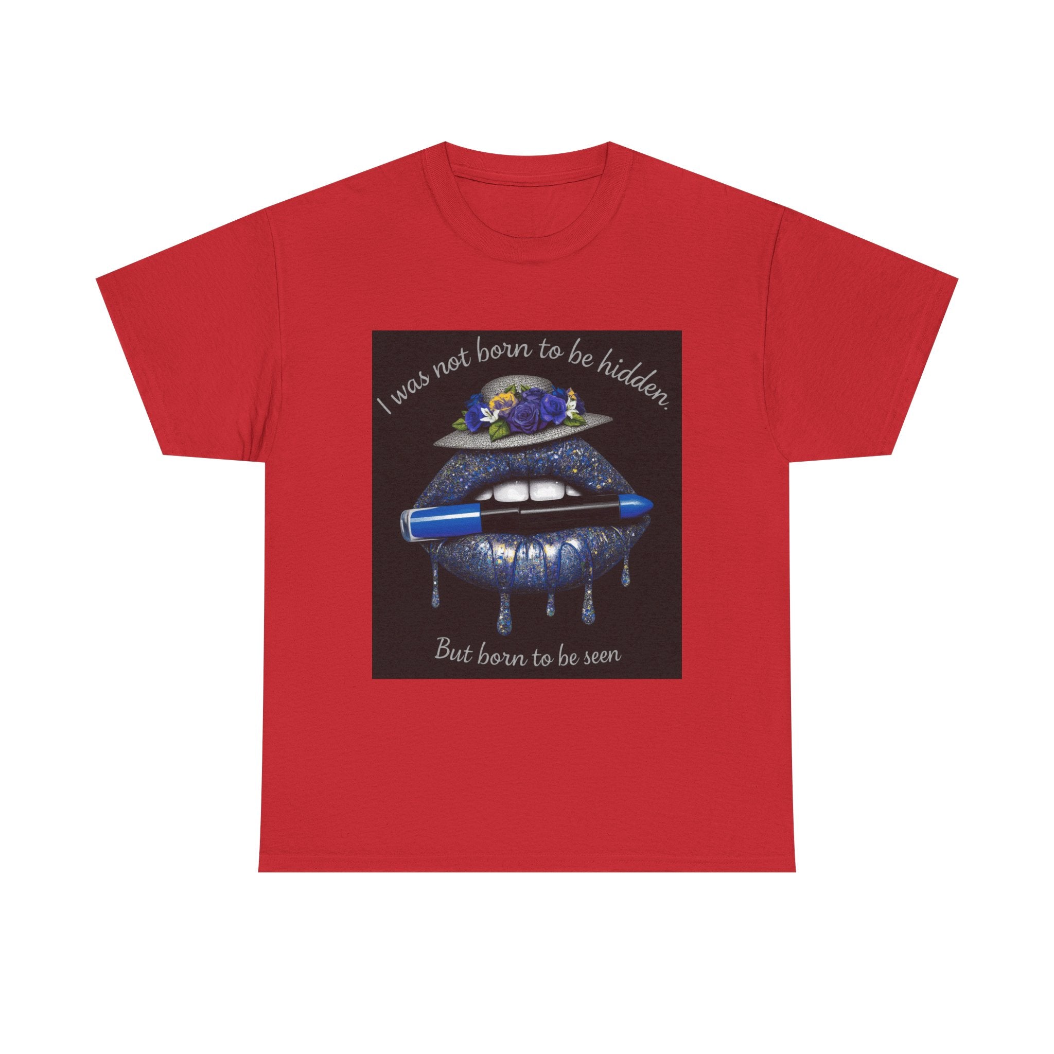 Graphic Tee — "I Was Not Born to Be Hidden, But Born to Be Seen" Blue Lip Art