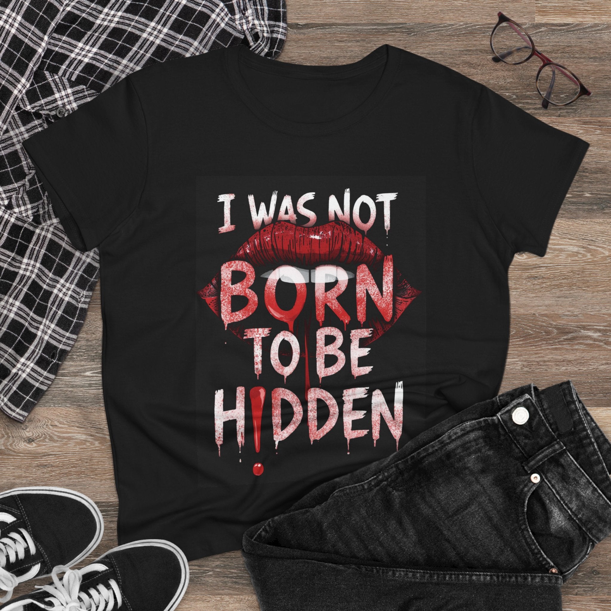 T-Shirt — “I Was Not Born To Be Hidden” Bold Lip Print Empowerment Tee