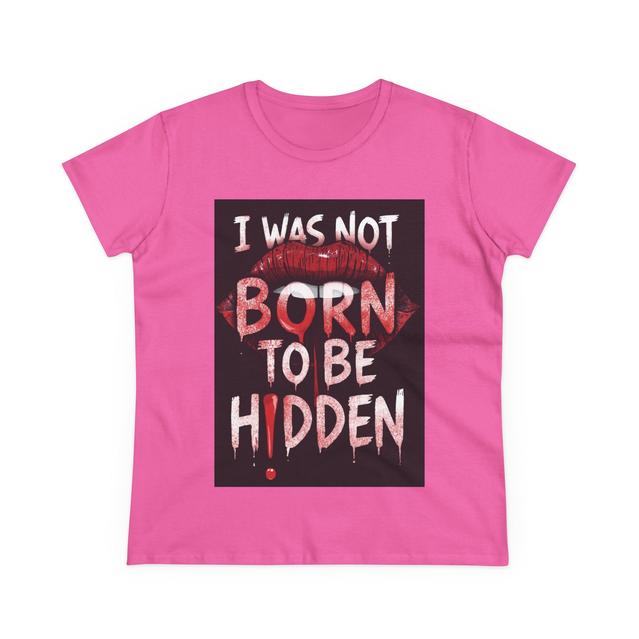T-Shirt — “I Was Not Born To Be Hidden” Bold Lip Print Empowerment Tee