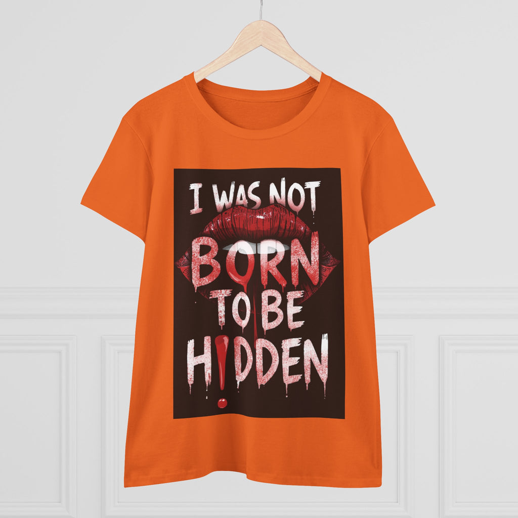 T-Shirt — “I Was Not Born To Be Hidden” Bold Lip Print Empowerment Tee