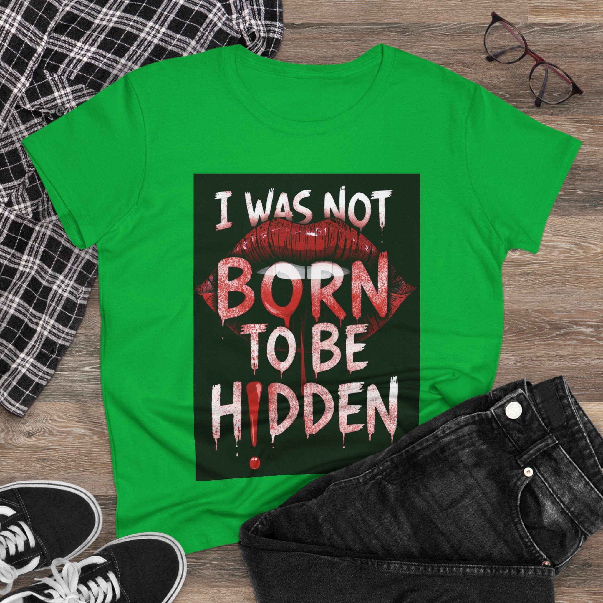 T-Shirt — “I Was Not Born To Be Hidden” Bold Lip Print Empowerment Tee