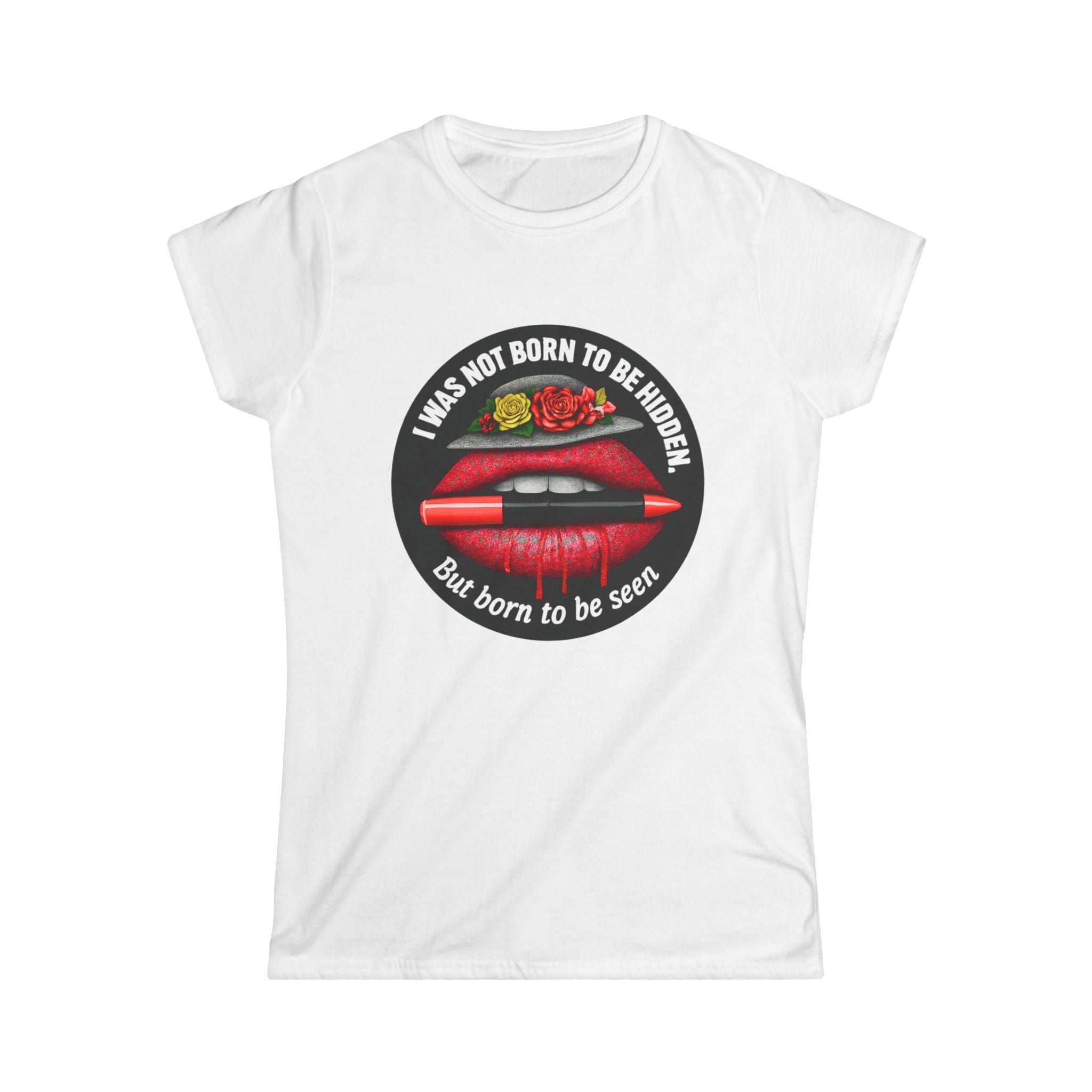 Women's Tee — "I Was Not Born to Be Hidden, But Born to Be Seen" Red Lip Graphic