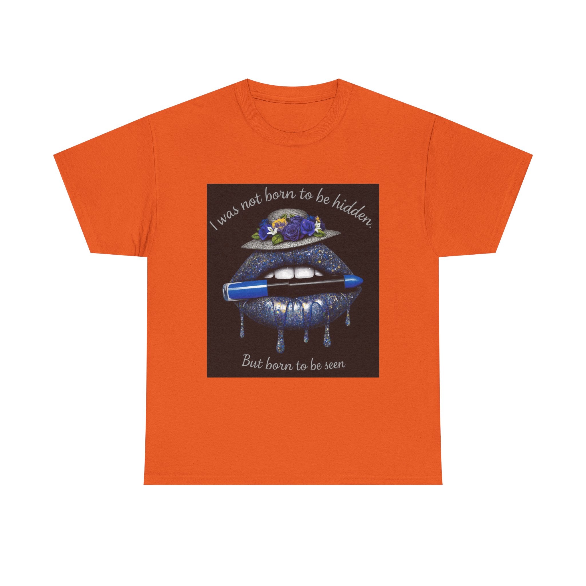 Graphic Tee — "I Was Not Born to Be Hidden, But Born to Be Seen" Blue Lip Art