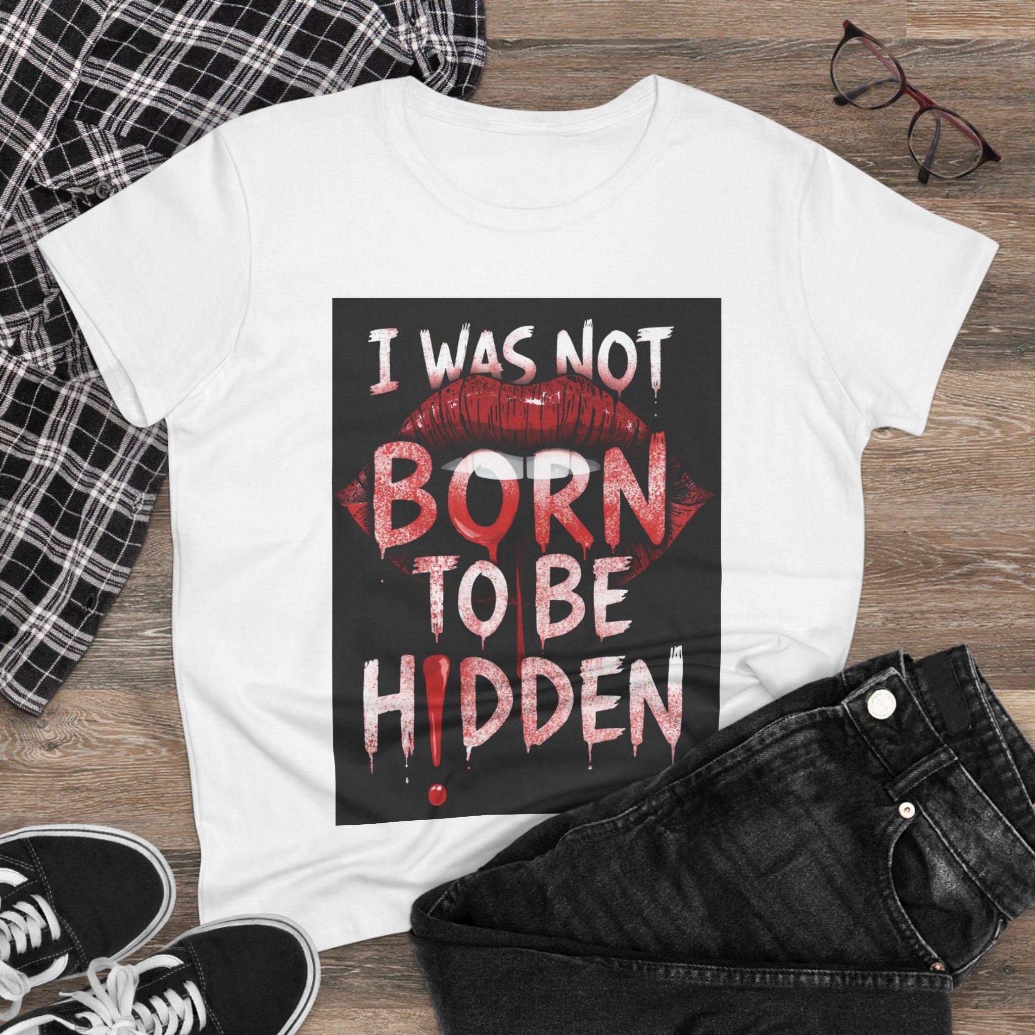 T-Shirt — “I Was Not Born To Be Hidden” Bold Lip Print Empowerment Tee